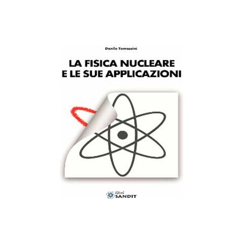 La fisica nucleare e le sue applicazioni - Foto 1
