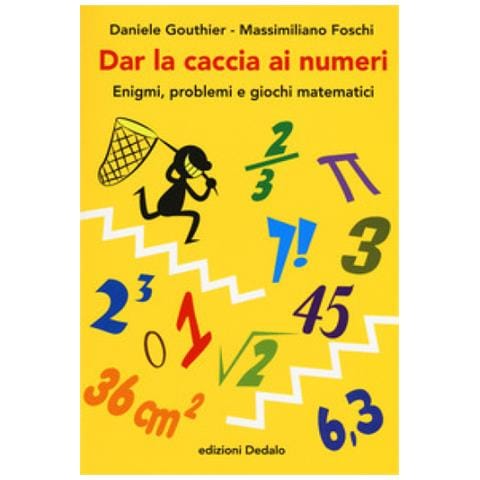 Daniele Gouthier - Dar la caccia ai numeri. Enigmi, problemi e giochi matematici - Foto 1