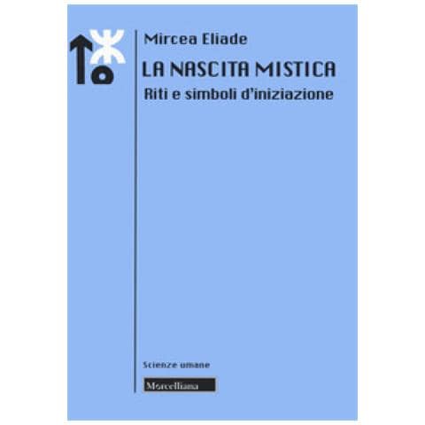Mircea Eliade - La Nascita Mistica. Riti E Simboli D'iniziazione. Nuova Ediz. - Foto 1