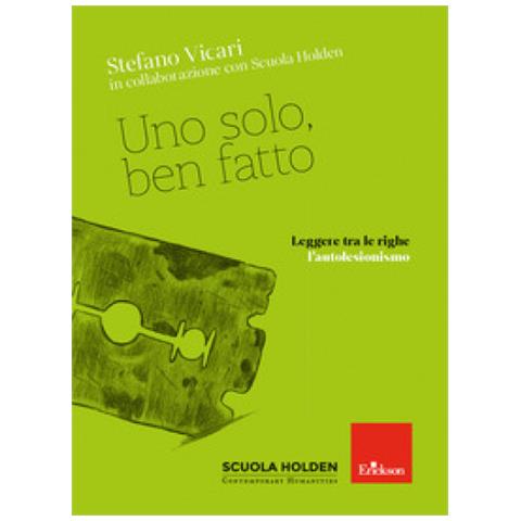 Stefano Vicari - Uno Solo, Ben Fatto. Leggere Tra Le Righe L'autolesionismo - Foto 1