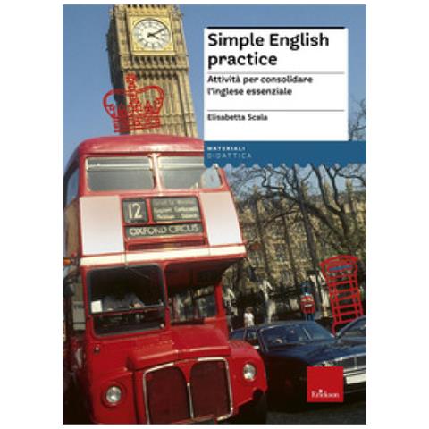 Elisabetta Scala - Simple English Practice. Attività Per Consolidare L'inglese Essenziale. Nuova Ediz. - Foto 1