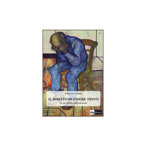 Francesco Codato - Il diritto di essere tristi. Per una filosofia della depressione - Foto 1