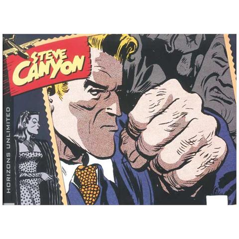 Milton Caniff - Steve Canyon. Strisce domenicali e giornaliere. Vol. 1: Orizzonti infiniti (1947-1948) - Foto 1