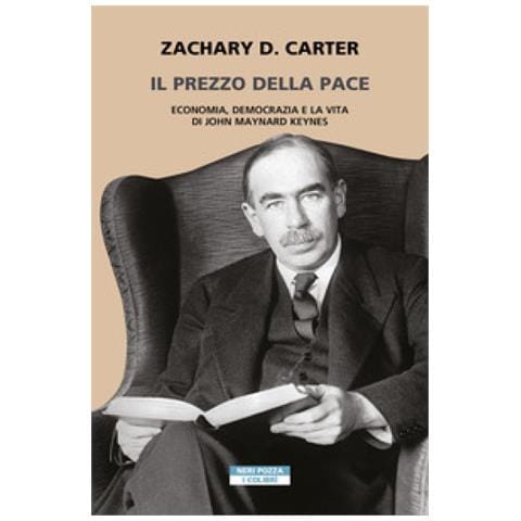 Zachary D. Carter - Il Prezzo Della Pace. Economia, Democrazia E La Vita Di John Maynard Keynes - Foto 1