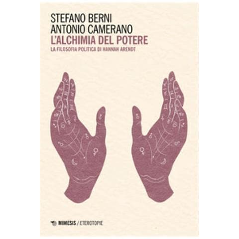 Stefano Berni - L'alchimia del potere. La filosofia politica di Hannah Arendt - Foto 1