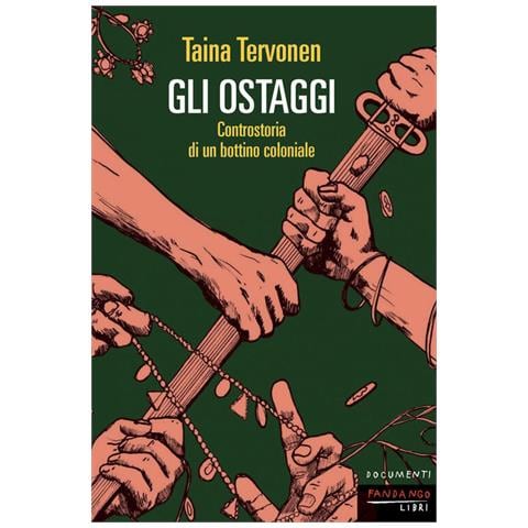 Taina Tervonen - Gli ostaggi. Controstoria di un bottino coloniale - Foto 1