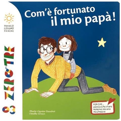 Marie-Agnès Gaudrat - Com'è fortunato il mio papà! Ediz. a colori - Foto 1