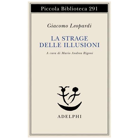 Giacomo Leopardi - La strage delle illusioni - Foto 1