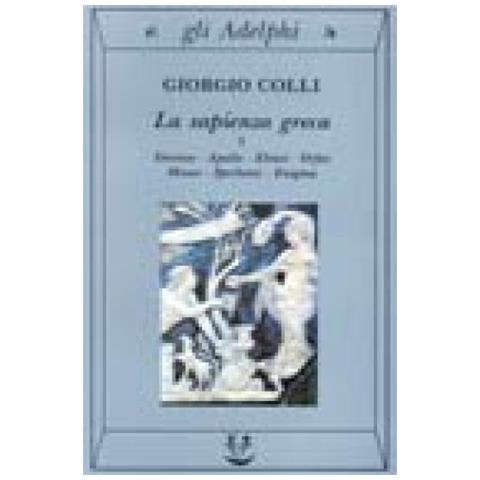 Giorgio Colli - La sapienza greca. Dioniso, Apollo, Eleusi, Orfeo, Museo, Iperborei, Enigma. Vol. 1 - Foto 3