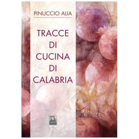 Pinuccio Alia - Tracce Di Cucina Di Calabria - Foto 1