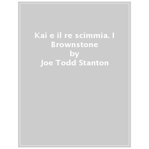 Joe Todd-Stanton - Kai e il re scimmia. I Brownstone. Ediz. a colori - Foto 1