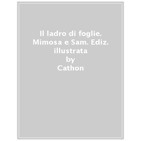 Cathon - Il Ladro Di Foglie. Mimosa E Sam. Ediz. A Colori - Foto 1