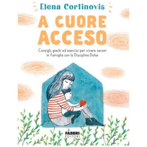 Elena Cortinovis - A Cuore Acceso. Consigli, Giochi Ed Esercizi Per Vivere Sereni In Famiglia Con La Disciplina Dolce. Ediz. Illustrata - Foto 1