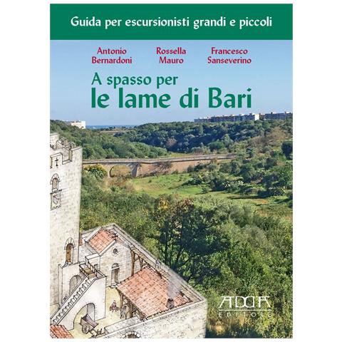 Rossella Mauro - A spasso per le lame di Bari. Guida per escursionisti grandi e piccoli - Foto 1