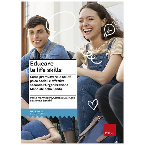 Paola Marmocchi - Educare le life skills. Come promuovere le abilità psico-sociali e affettive secondo l'Organizzazione Mondiale della Sanità - Foto 1