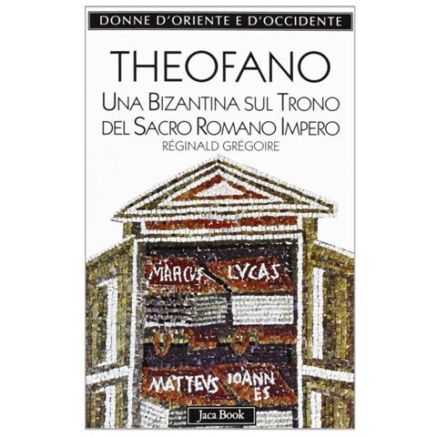 Réginald Grégoire - Theofano. Una bizantina sul trono del sacro romano impero - Foto 1