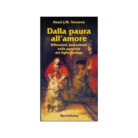 Henri J. Nouwen - Dalla paura all'amore. Riflessioni quaresimali sulla parabola del figlio prodigo - Foto 1