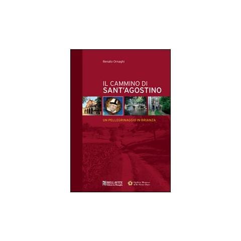 Renato Ornaghi - Il cammino di sant' Agostino. Un pellegrinaggio in Brianza - Foto 1