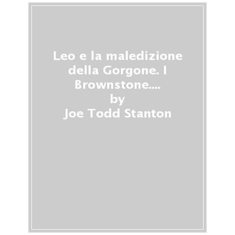 Joe Todd-Stanton - Leo e la maledizione della Gorgone. I Brownstone. Ediz. a colori - Foto 1