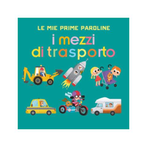 Audrey Brien - I Mezzi Di Trasporto. Le Mie Prime Paroline. Ediz. A Colori - Foto 1