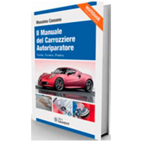 Massimo Cassano - Il manuale del carrozziere autoriparatore. Teoria, tecnica, pratica - Foto 1