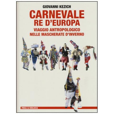 Giovanni Kezich - Carnevale re d'Europa. Viaggio antropologico nelle mascherate d'inverno - Foto 2
