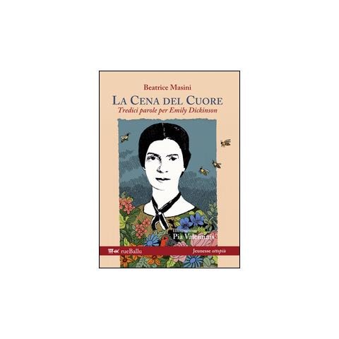 Beatrice Masini - La cena del cuore. Tredici parole per Emily Dickinson. Ediz. illustrata - Foto 1