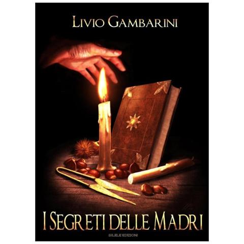 Livio Gambarini - I segreti delle madri - Foto 1