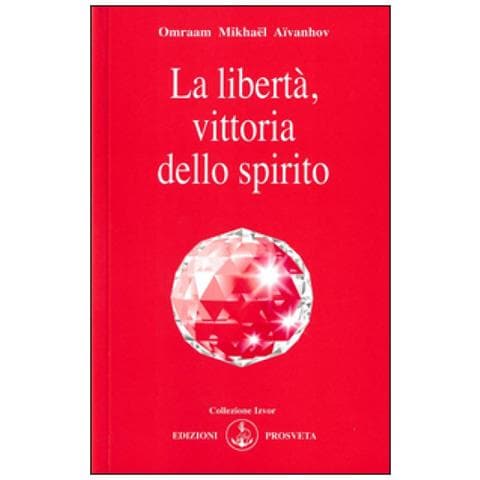 Omraam Mikhaël Aïvanhov - La libertà, vittoria dello spirito - Foto 1