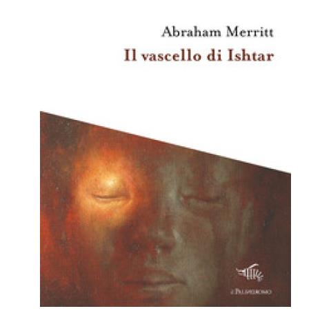 Abraham Merritt - Il vascello di Ishtar - Foto 1