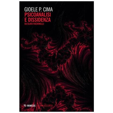 Gioele Cima - Psicoanalisi E Dissidenza. Su Elvio Fachinelli - Foto 1
