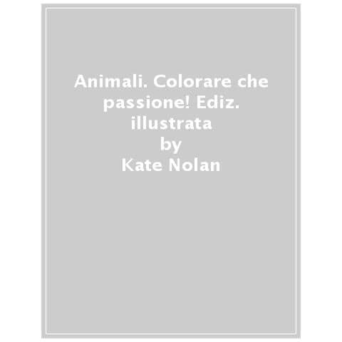 Kate Nolan - Animali. Ediz. Illustrata - Foto 1