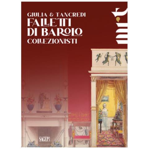 Annamaria Bava - Giulia e Tancredi Falletti di Barolo. Collezionisti - Foto 1