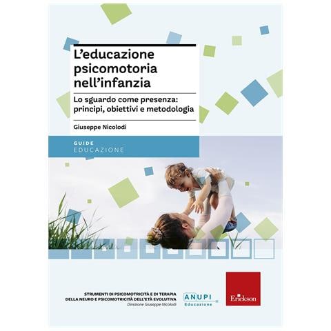 Giuseppe Nicolodi - L'educazione psicomotoria nell'infanzia. Lo sguardo come presenza: principi, obiettivi e metodologia - Foto 1