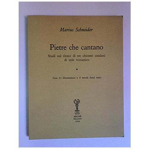 Marius Schneider - Pietre che cantano. Studi sul ritmo di tre chiostri catalani di stile romanico - Foto 1