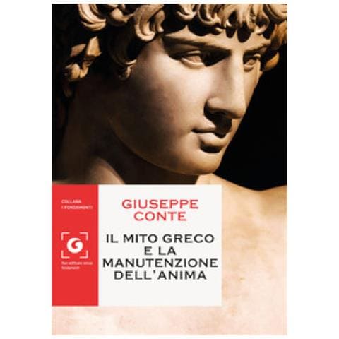 Giuseppe Conte - Il Mito Greco E La Manutenzione Dell'anima - Foto 1