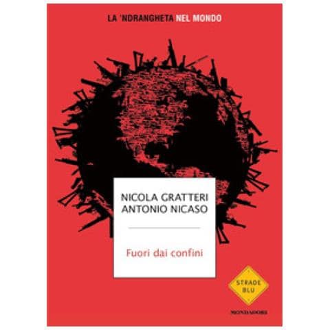 Nicola Gratteri - Fuori dai confini. La 'ndrangheta nel mondo - Foto 1