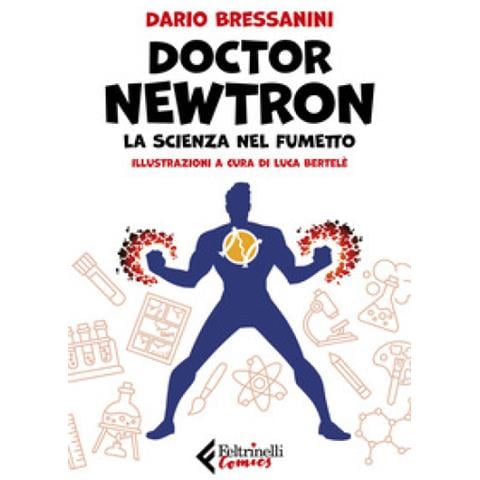 Dario Bressanini - Doctor Newtron. La Scienza Nel Fumetto - Foto 1