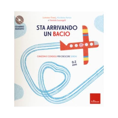 Sta Arrivando Un Bacio. Canzoni E Consigli Per Crescere Sereni. Con Cd-audio - Foto 1