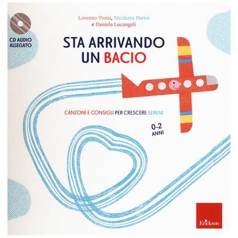 Sta Arrivando Un Bacio. Canzoni E Consigli Per Crescere Sereni. Con Cd-audio - Foto 2