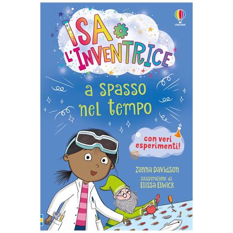 Zanna Davidson - Isa L'inventrice A Spasso Nel Tempo. Ediz. Illustrata - Foto 2