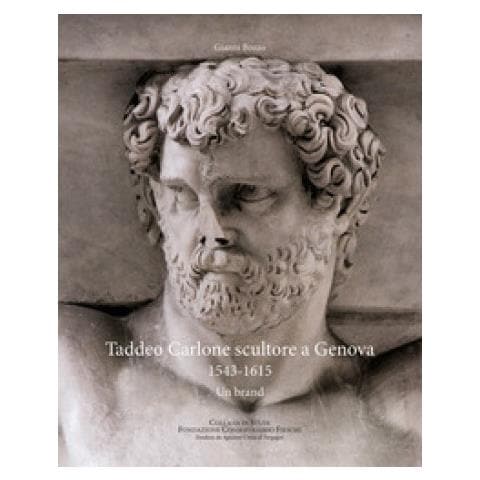 Gianni Bozzo - Taddeo Carlone Scultore A Genova 1543-1615. Un Brand - Foto 1