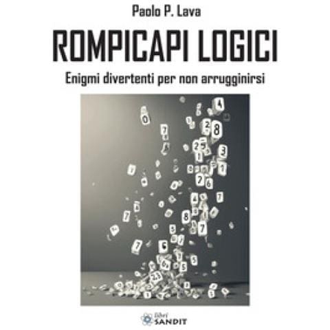 Paolo P. Lava - Rompicapi Logici. Enigmi Divertenti Per Non Arrugginirsi - Foto 1