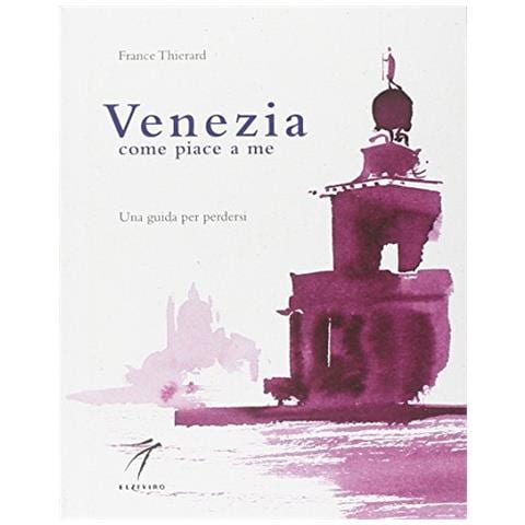 France Thierard - Venezia come piace a me. Una guida per perdersi - Foto 2