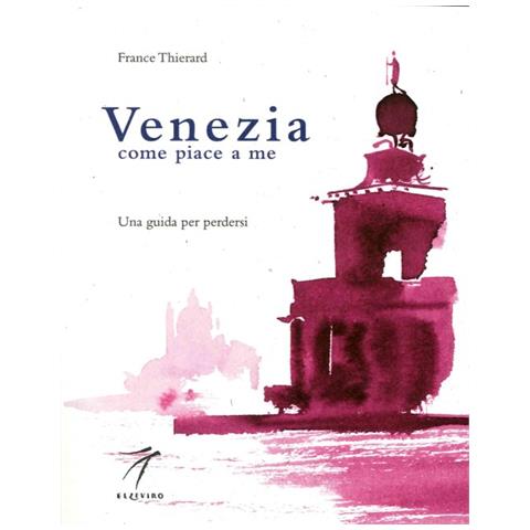 France Thierard - Venezia come piace a me. Una guida per perdersi - Foto 1