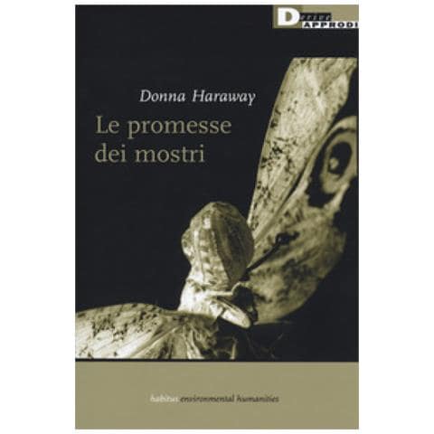 Donna J. Haraway - Le Promesse Dei Mostri. Una Politica Rigeneratrice Per L'alterità Inappropriata - Foto 1