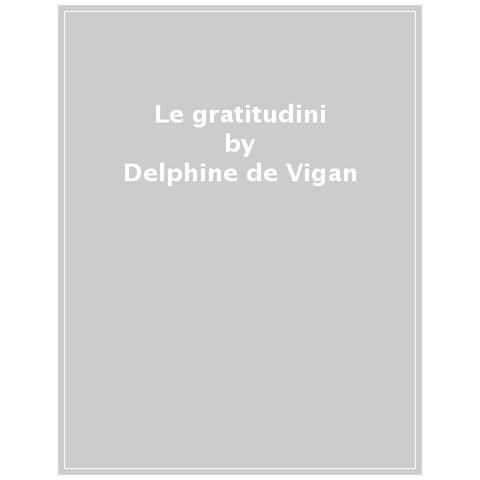 Delphine De Vigan - Le Gratitudini - Foto 1