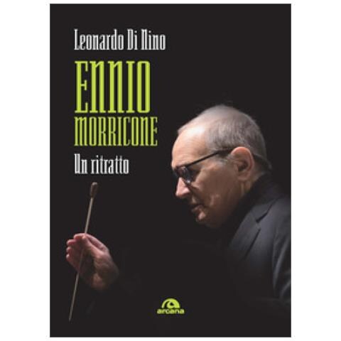 Leonardo Di Nino - Ennio Morricone. Un Ritratto - Foto 1