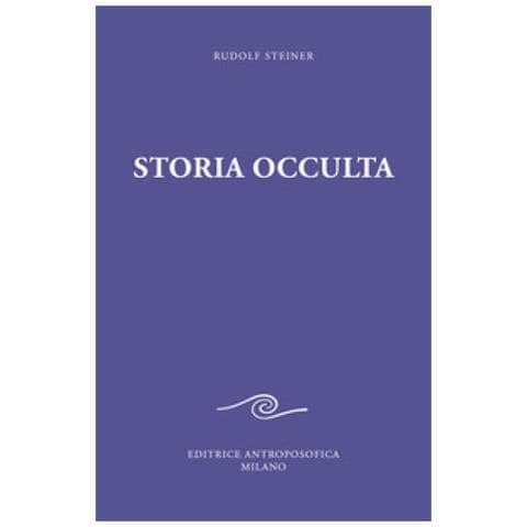 Rudolf Steiner - Storia occulta. Considerazioni esoteriche di nessi karmici - Foto 1