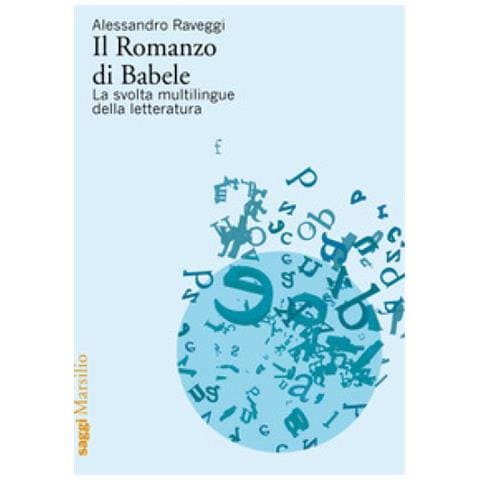 Alessandro Raveggi - Il Romanzo Di Babele. La Svolta Multilingue Della Letteratura - Foto 1
